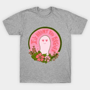 I'll Haunt You Forever T-Shirt